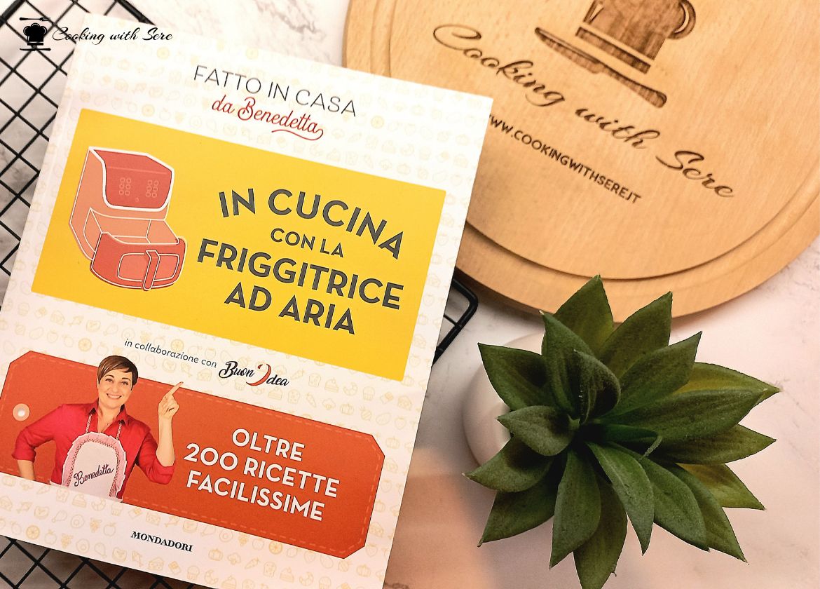 Ultimo libro di ricette di Benedetta Rossi: in cucina con la friggitrice ad  aria